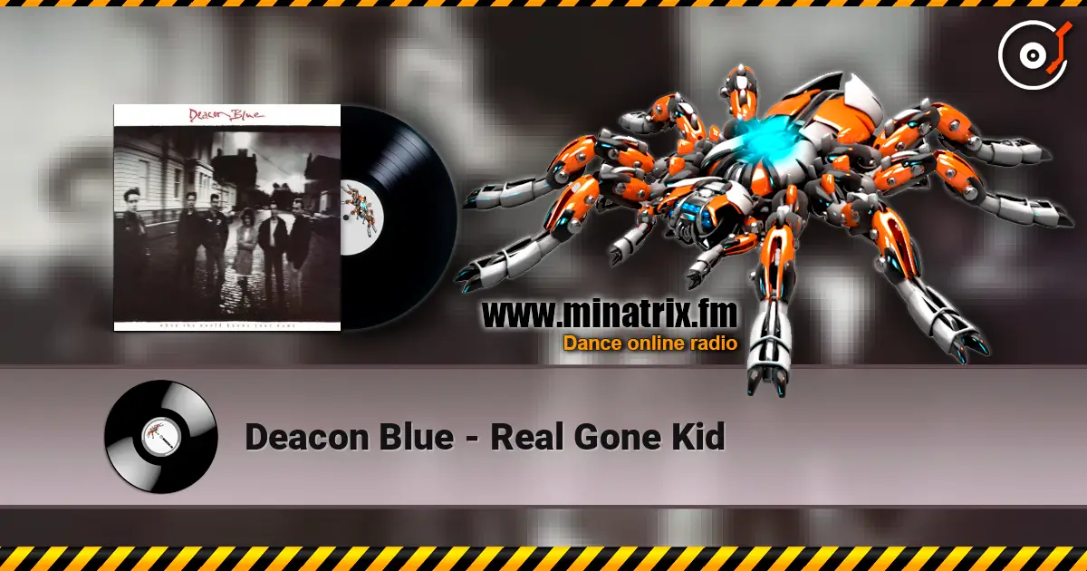 Deacon Blue - Real Gone Kid listen online in high quality | Minatrix.FM