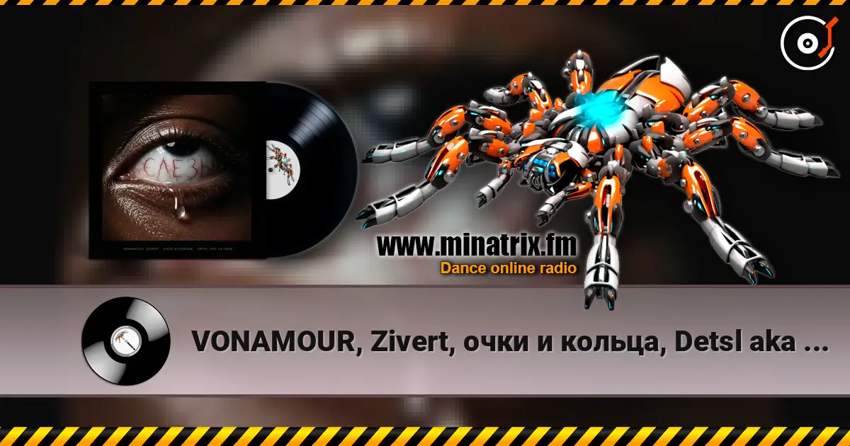 VONAMOUR, Zivert, очки и кольца, Detsl aka Le Truk - Слёзы listen online in high quality | Minatrix.FM