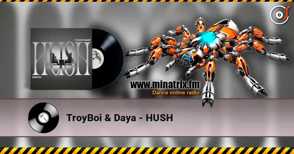 TroyBoi & Daya - HUSH слухати онлайн у високій якості | Minatrix.FM