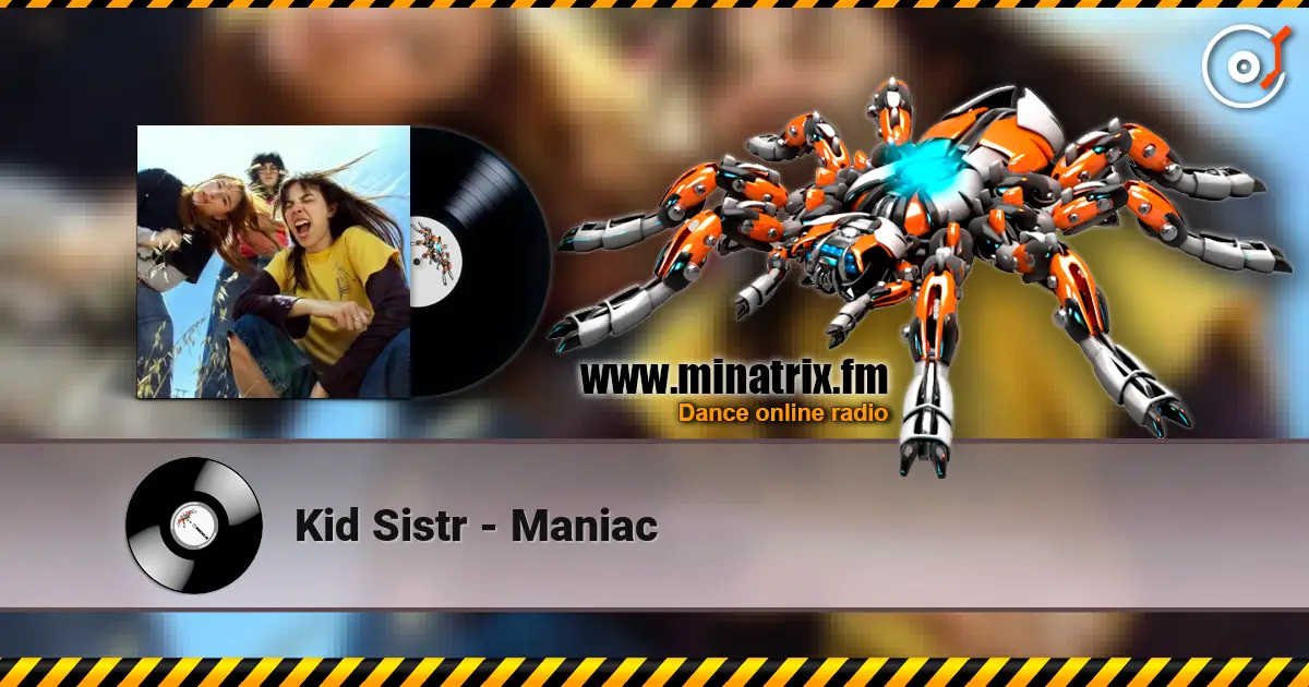 Kid Sistr - Maniac listen online in high quality | Minatrix.FM