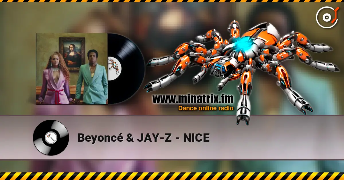 Beyoncé & JAY-Z - NICE listen online in high quality | Minatrix.FM