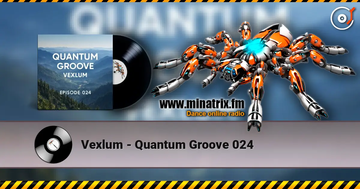 Vexlum - Quantum Groove 024 listen online in high quality | Minatrix.FM