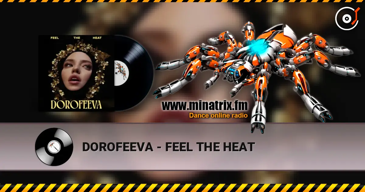 DOROFEEVA - FEEL THE HEAT listen online in high quality | Minatrix.FM