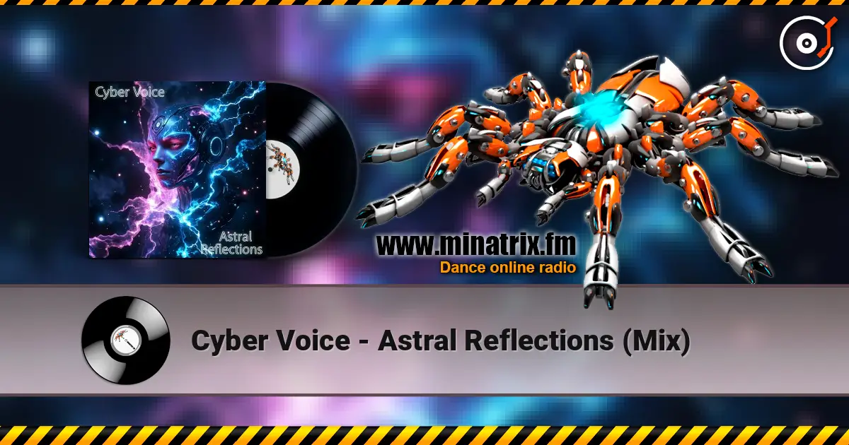 Cyber Voice - Astral Reflections (Mix) listen online in high quality | Minatrix.FM