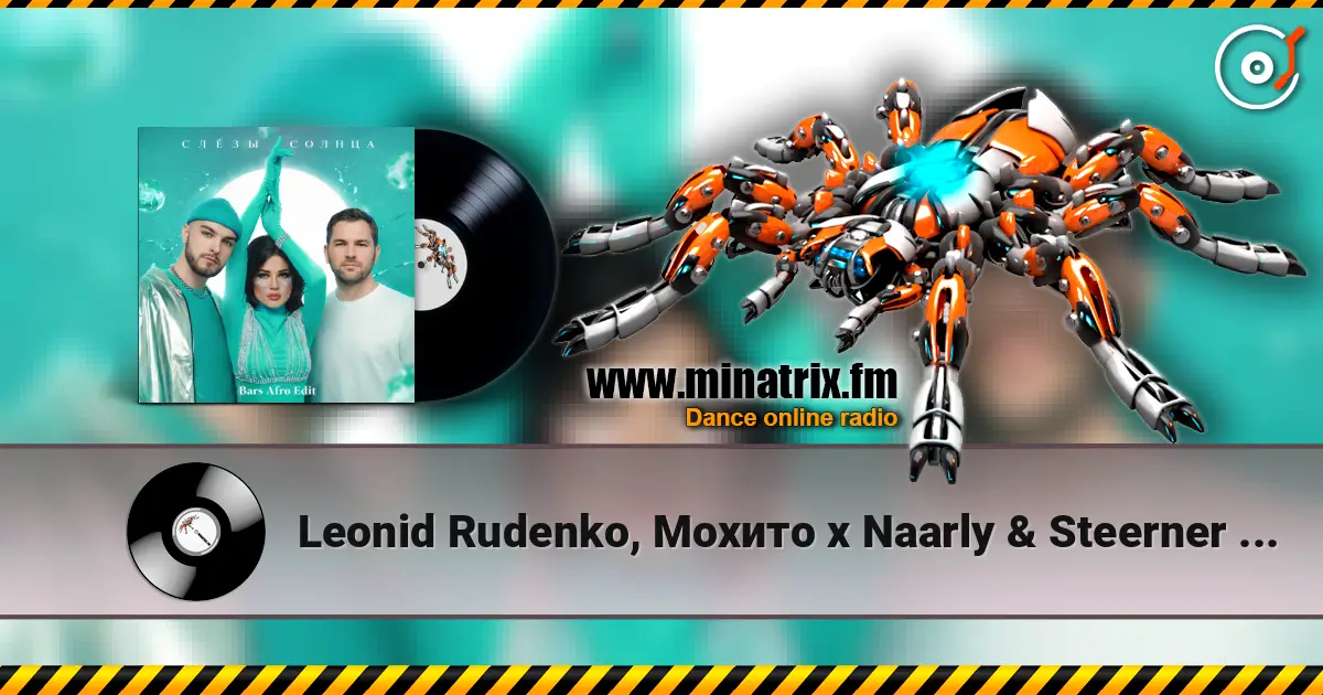 Leonid Rudenko, Мохито x Naarly & Steerner & Lucas - Слёзы солнца (DJ Bars (Kz) Edit) listen online in high quality | Minatrix.FM