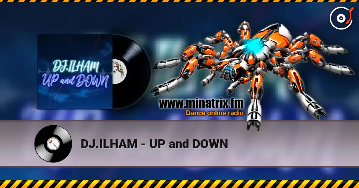 DJ.ILHAM - UP and DOWN listen online in high quality | Minatrix.FM