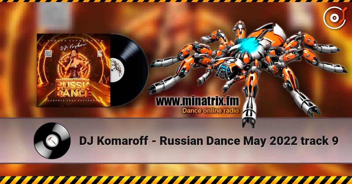 DJ Komaroff - Russian Dance May 2022 track 9 listen online in high quality | Minatrix.FM
