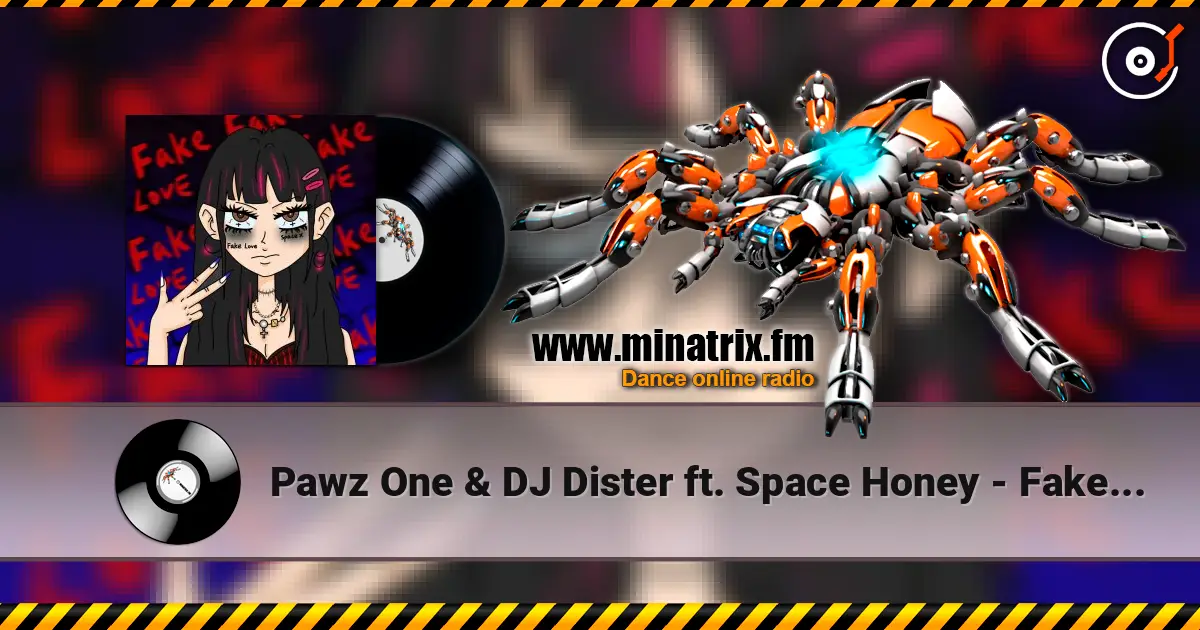 Pawz One & DJ Dister ft. Space Honey - Fake Love слухати онлайн у високій якості | Minatrix.FM