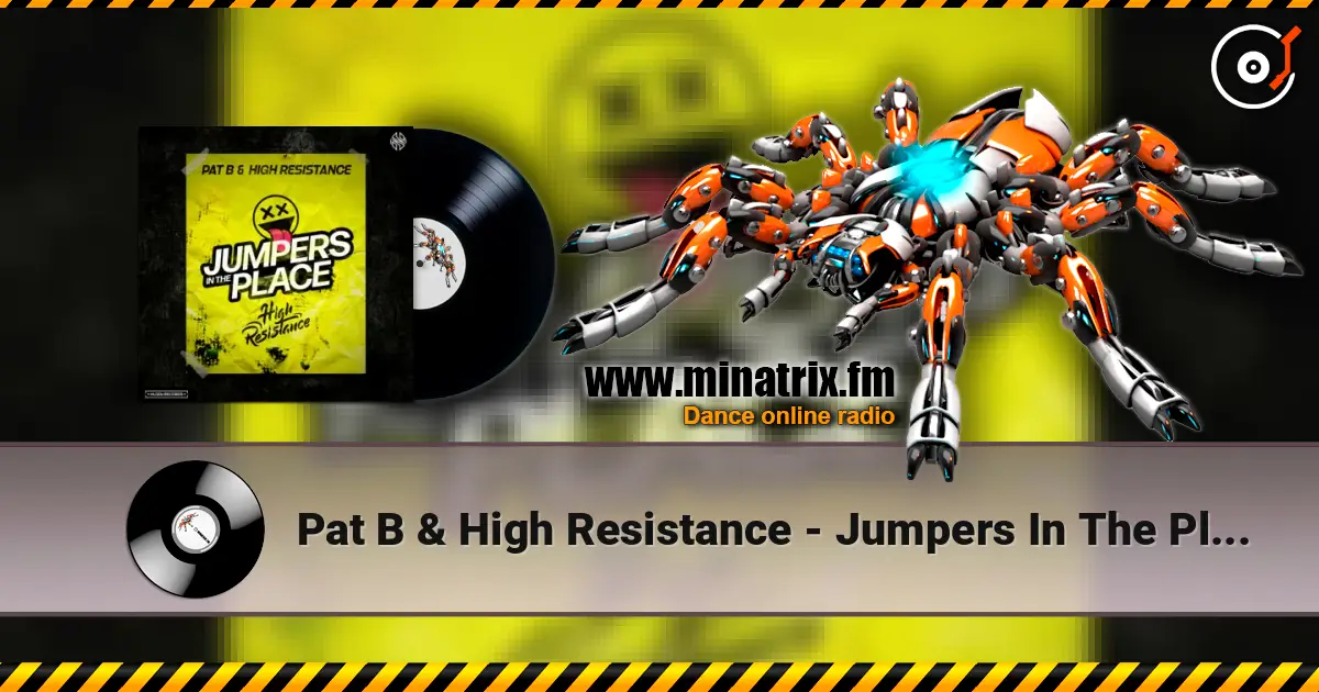 Pat B & High Resistance - Jumpers In The Place слухати онлайн у високій якості | Minatrix.FM