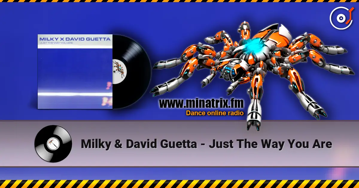 Milky & David Guetta - Just The Way You Are слухати онлайн у високій якості | Minatrix.FM
