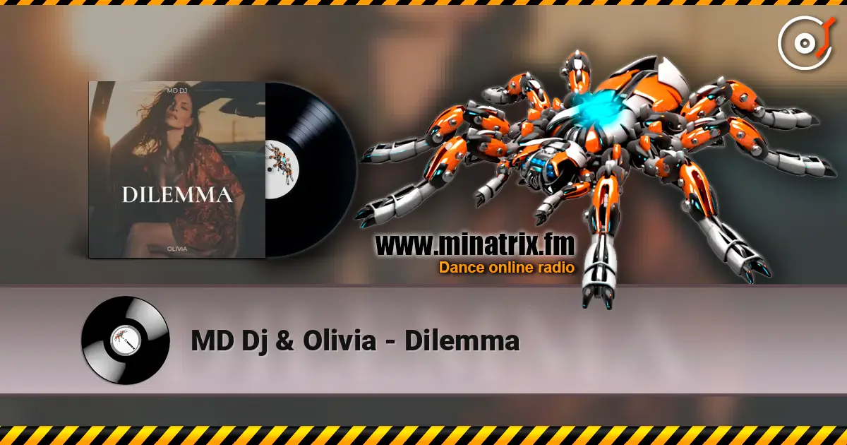 MD Dj & Olivia - Dilemma listen online in high quality | Minatrix.FM