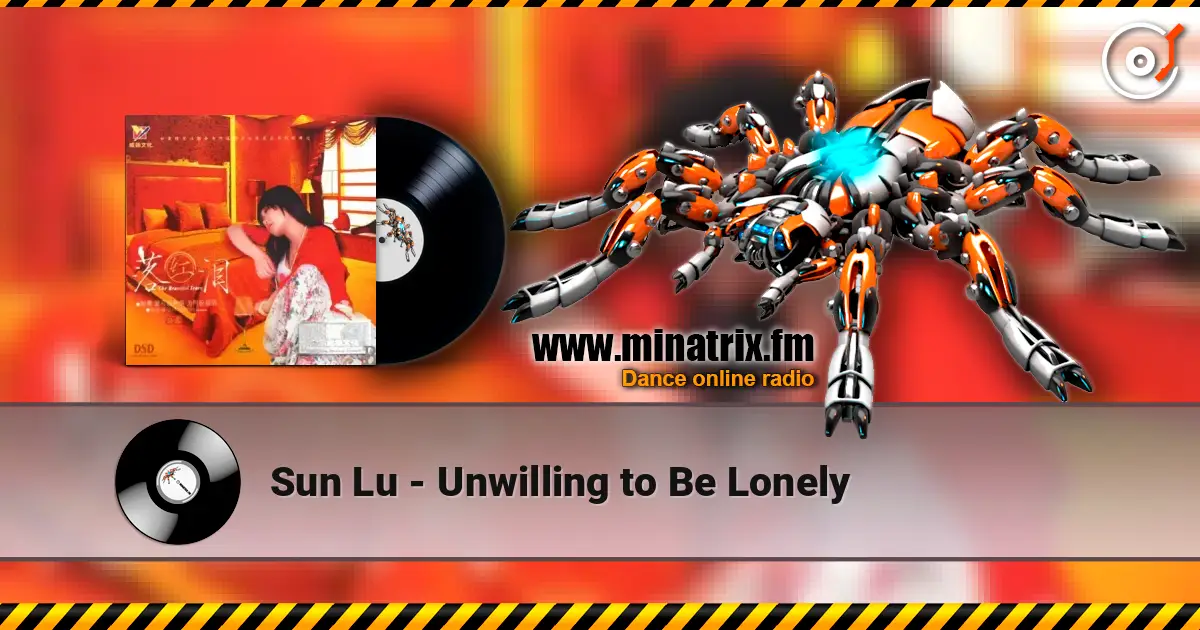 Sun Lu - Unwilling to Be Lonely слухати онлайн у високій якості | Minatrix.FM