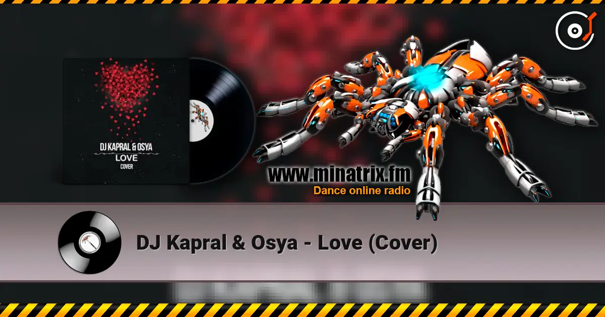 DJ Kapral & Osya - Love (Cover) слухати онлайн у високій якості | Minatrix.FM