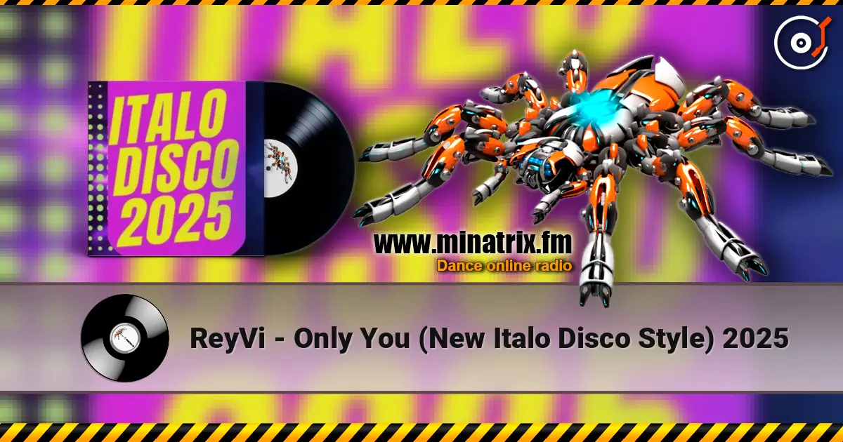 ReyVi - Only You (New Italo Disco Style) 2025 listen online in high quality | Minatrix.FM
