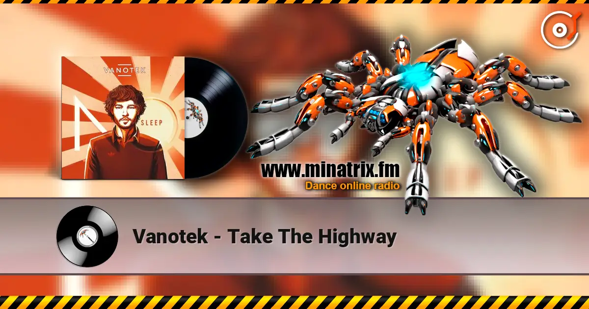 Vanotek - Take The Highway слухати онлайн у високій якості | Minatrix.FM