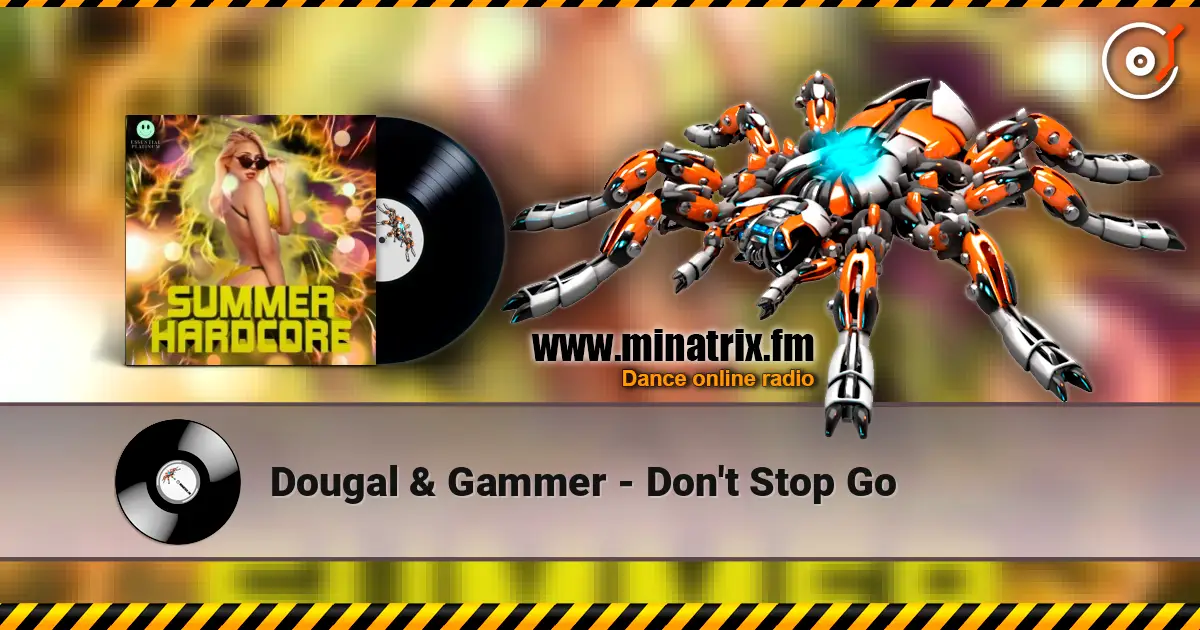 Dougal & Gammer - Don't Stop Go слухати онлайн у високій якості | Minatrix.FM