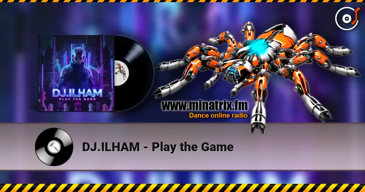 DJ.ILHAM - Play the Game listen online in high quality | Minatrix.FM