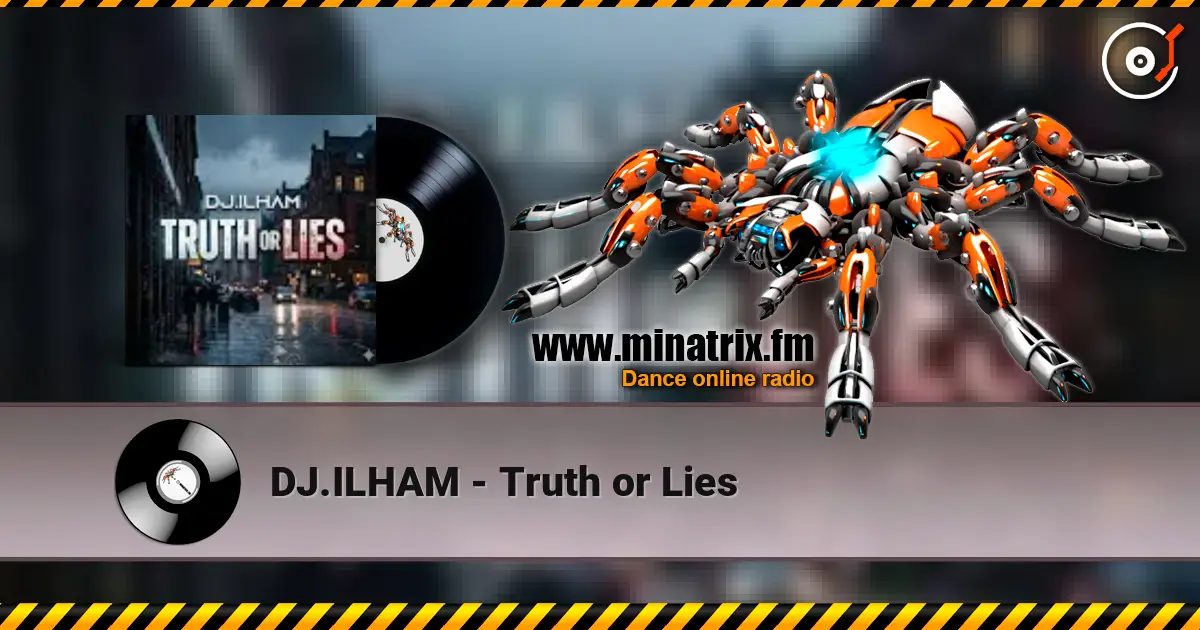 DJ.ILHAM - Truth or Lies listen online in high quality | Minatrix.FM