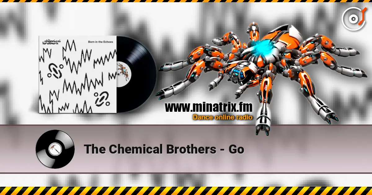 The Chemical Brothers - Go слухати онлайн у високій якості | Minatrix.FM