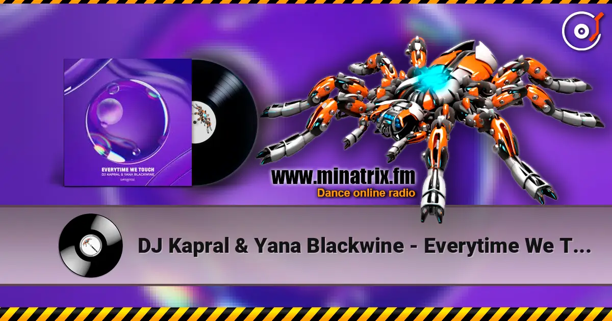 DJ Kapral & Yana Blackwine - Everytime We Touch слухати онлайн у високій якості | Minatrix.FM