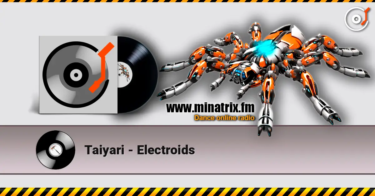 Taiyari - Electroids слухати онлайн у високій якості | Minatrix.FM