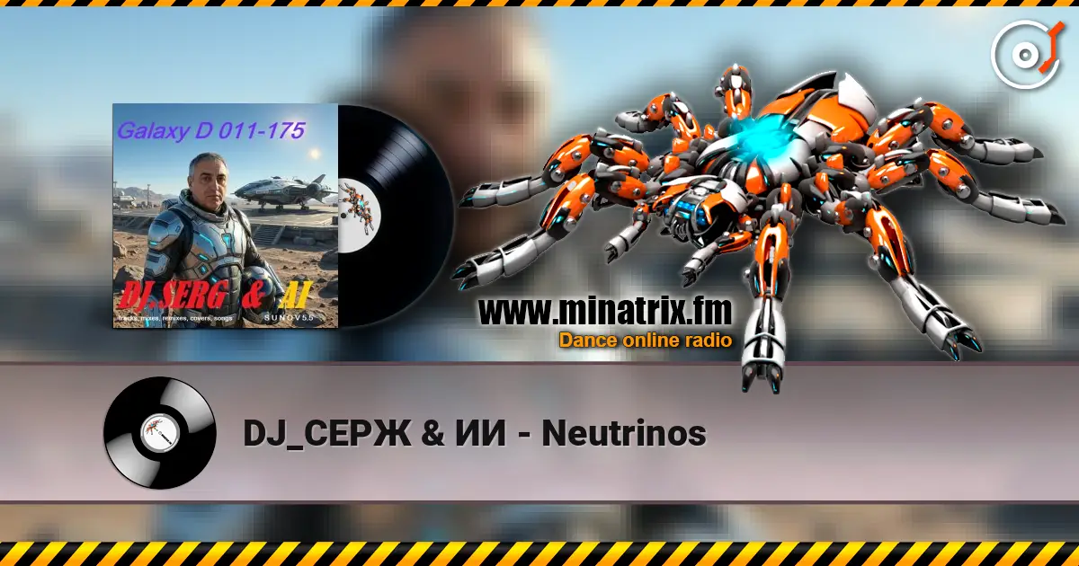 DJ_СЕРЖ & ИИ - Neutrinos слухати онлайн у високій якості | Minatrix.FM