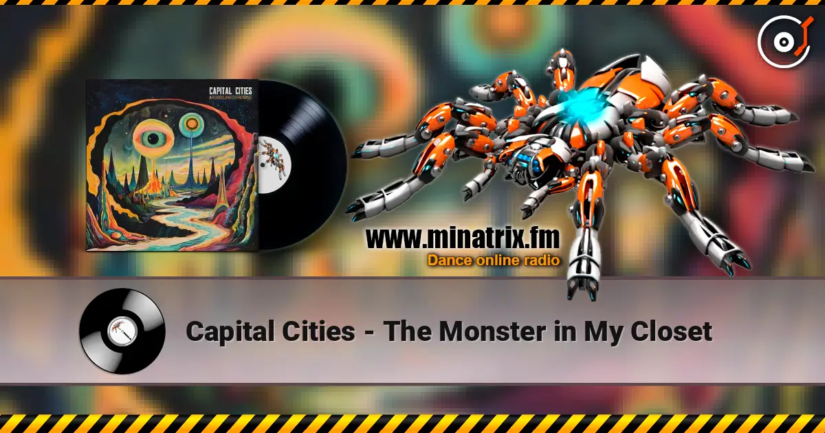 Capital Cities - The Monster in My Closet слухати онлайн у високій якості | Minatrix.FM