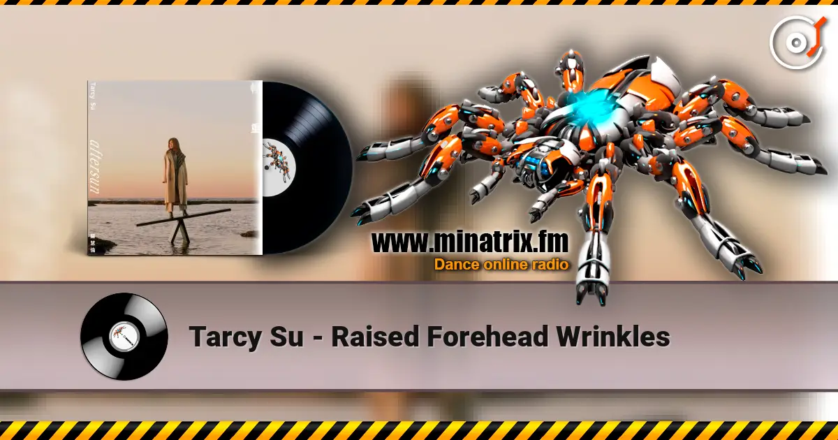 Tarcy Su - Raised Forehead Wrinkles listen online in high quality | Minatrix.FM