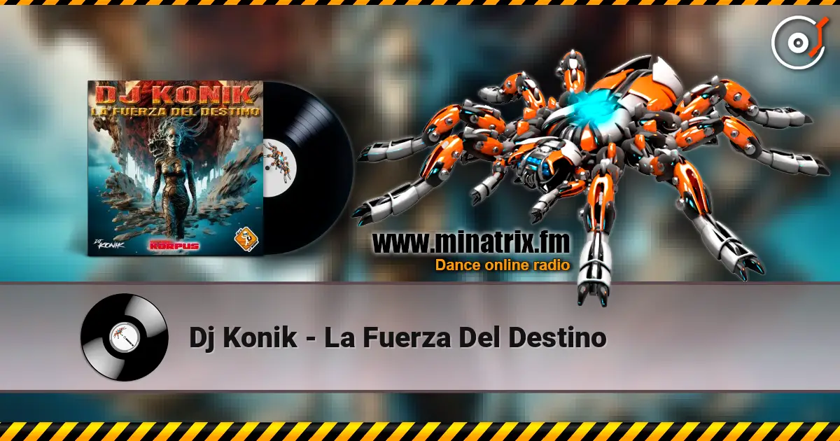 Dj Konik - La Fuerza Del Destino слухати онлайн у високій якості | Minatrix.FM