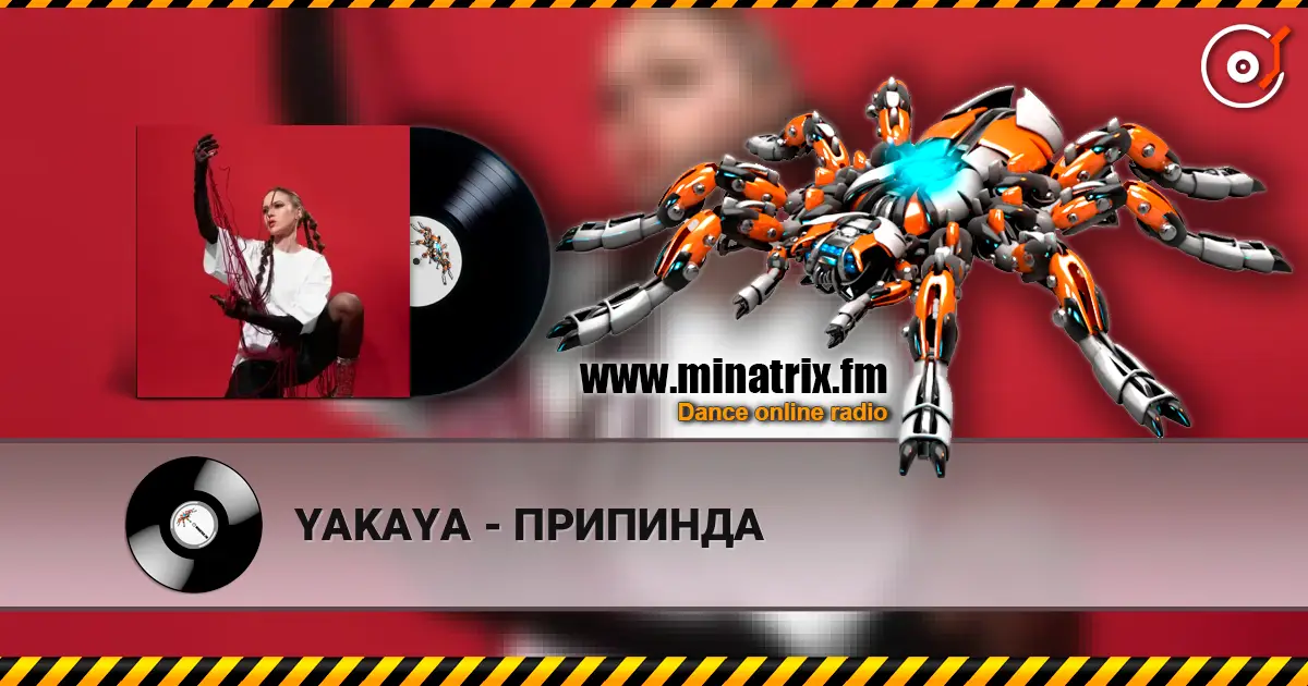YAKAYA - ПРИПИНДА слухати онлайн у високій якості | Minatrix.FM