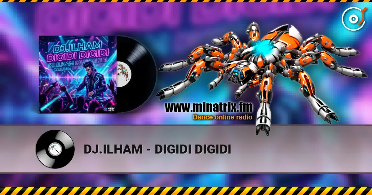 DJ.ILHAM - DIGIDI DIGIDI слухати онлайн у високій якості | Minatrix.FM