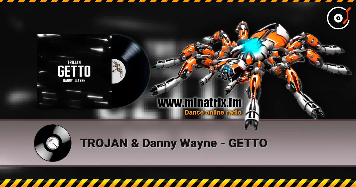 TROJAN & Danny Wayne - GETTO слухати онлайн у високій якості | Minatrix.FM