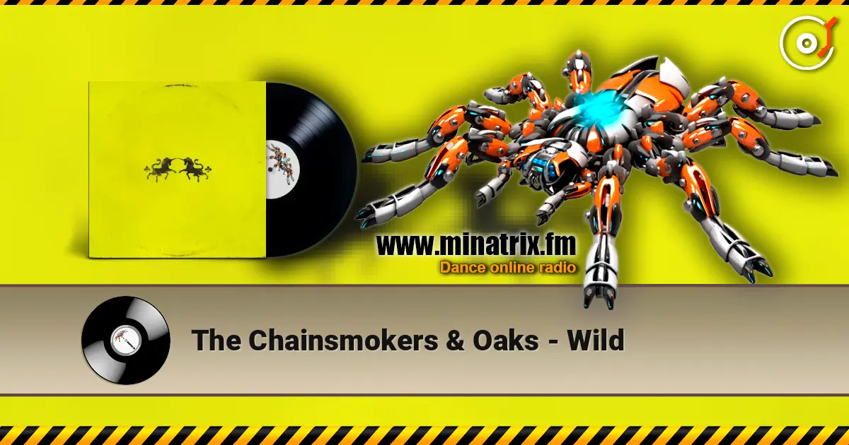 The Chainsmokers & Oaks - Wild слухати онлайн у високій якості | Minatrix.FM