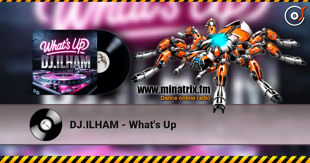 DJ.ILHAM - What's Up слухати онлайн у високій якості | Minatrix.FM
