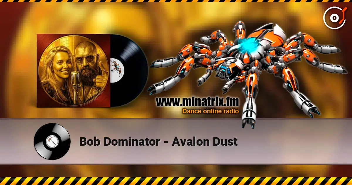 Bob Dominator - Avalon Dust слухати онлайн у високій якості | Minatrix.FM