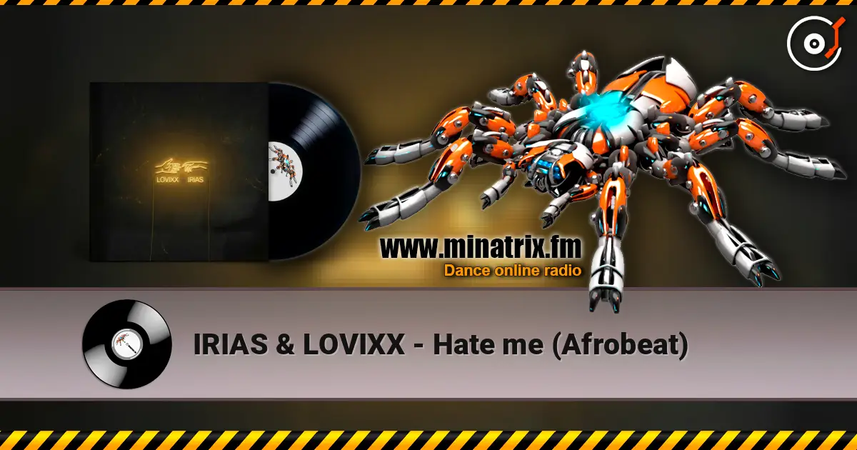 IRIAS & LOVIXX - Hate me (Afrobeat) слухати онлайн у високій якості | Minatrix.FM