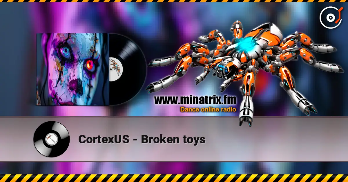 CortexUS - Broken toys слухати онлайн у високій якості | Minatrix.FM