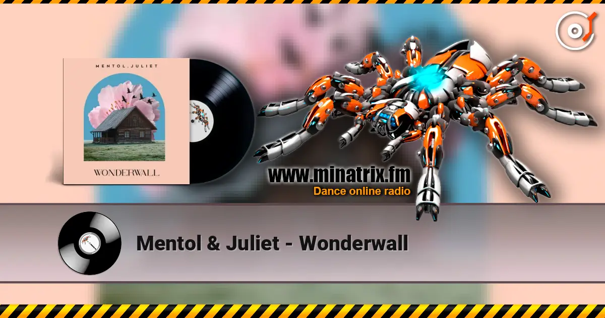 Mentol & Juliet - Wonderwall слухати онлайн у високій якості | Minatrix.FM