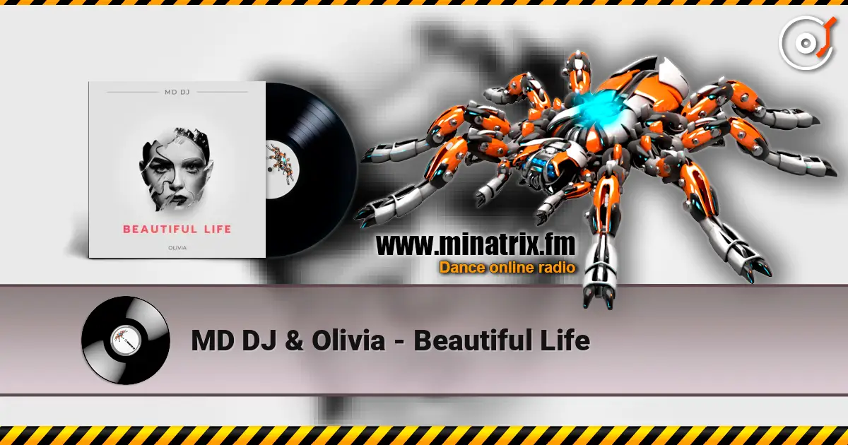 MD DJ & Olivia - Beautiful Life слухати онлайн у високій якості | Minatrix.FM