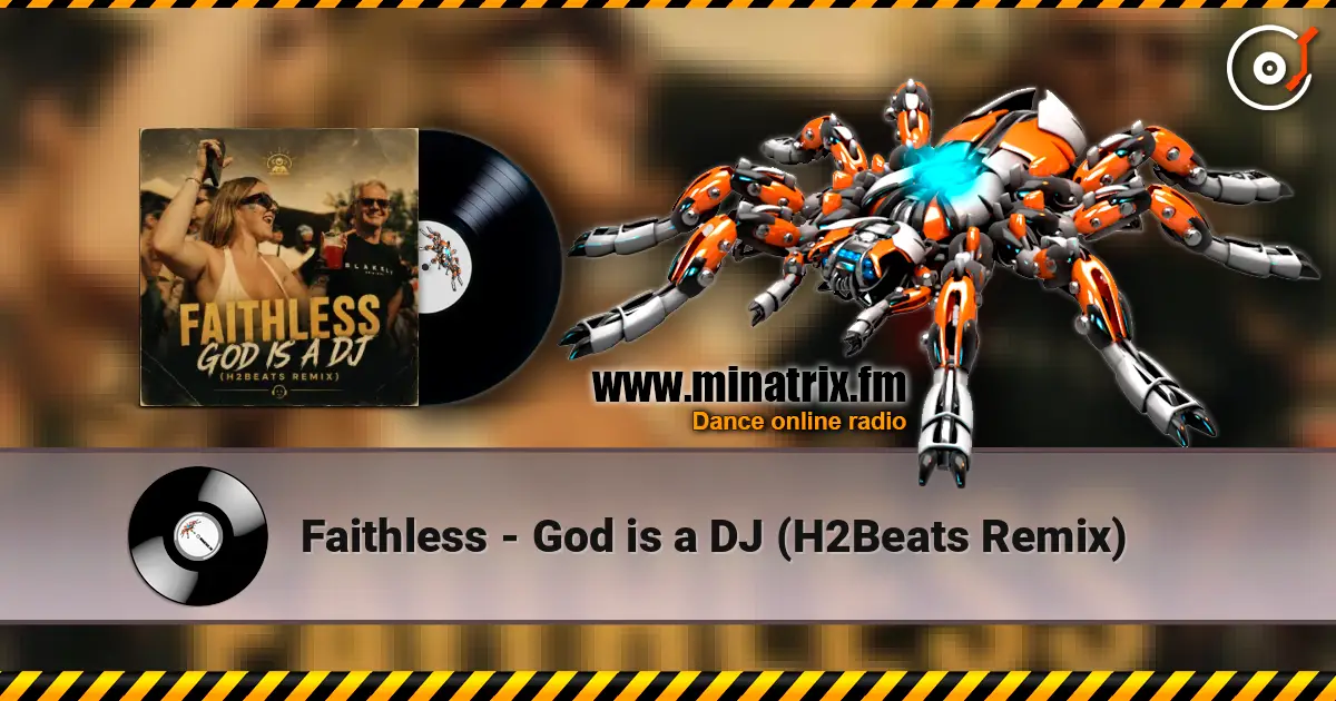 Faithless - God is a DJ (H2Beats Remix) слухати онлайн у високій якості | Minatrix.FM