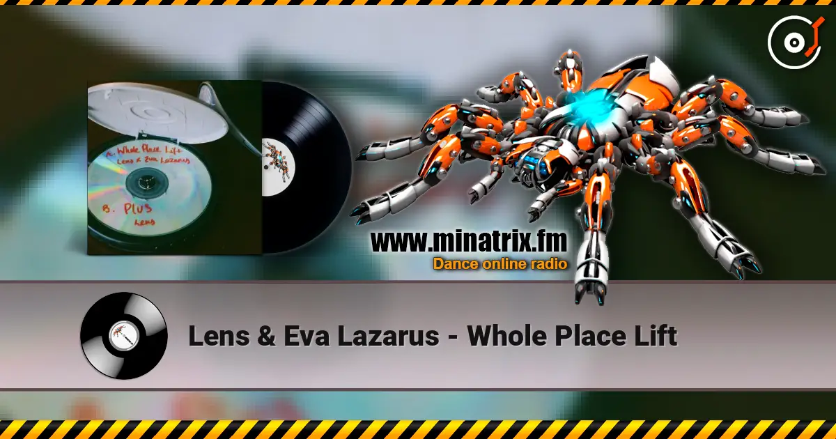 Lens & Eva Lazarus - Whole Place Lift слухати онлайн у високій якості | Minatrix.FM