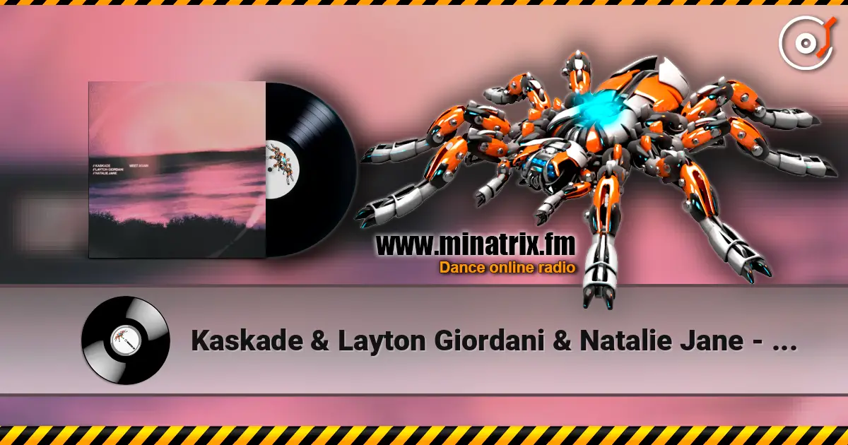 Kaskade & Layton Giordani & Natalie Jane - Meet Again слухати онлайн у високій якості | Minatrix.FM