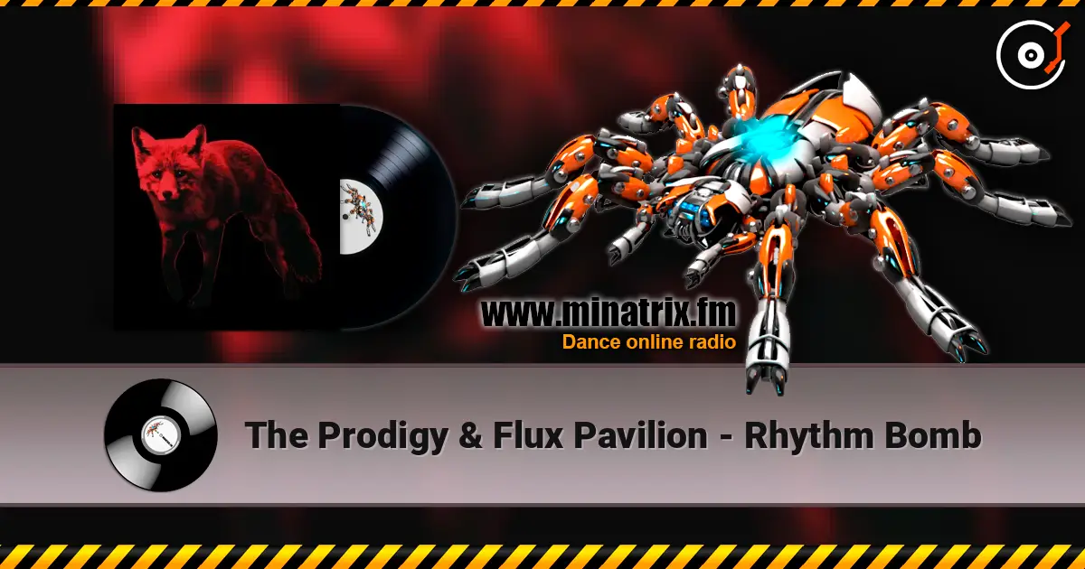 The Prodigy & Flux Pavilion - Rhythm Bomb слухати онлайн у високій якості | Minatrix.FM