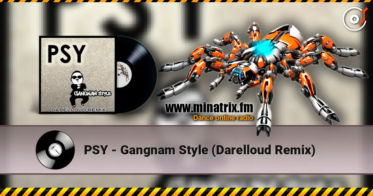 PSY - Gangnam Style (Darelloud Remix) слухати онлайн у високій якості | Minatrix.FM