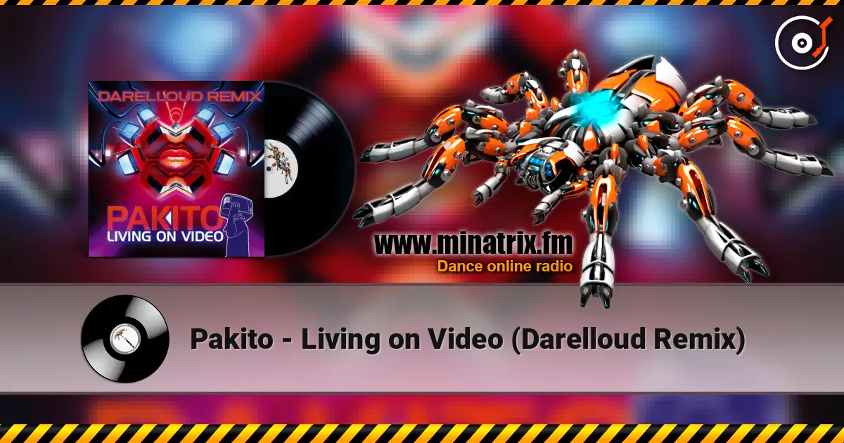 Pakito - Living on Video (Darelloud Remix) слухати онлайн у високій якості | Minatrix.FM