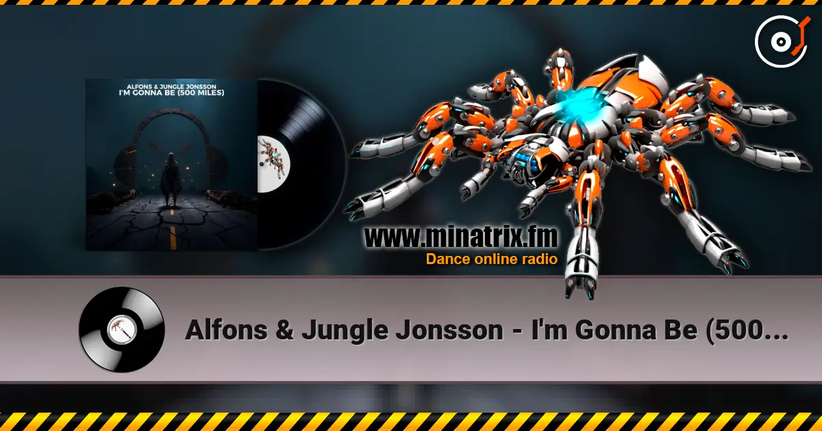 Alfons & Jungle Jonsson - I'm Gonna Be (500 Miles) слухати онлайн у високій якості | Minatrix.FM