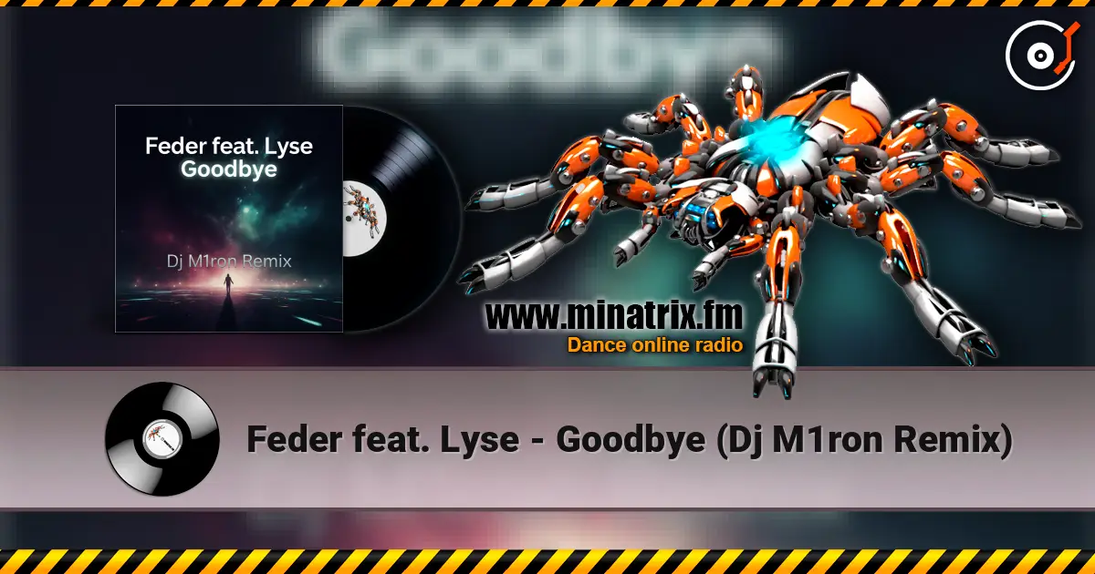 Feder feat. Lyse - Goodbye (Dj M1ron Remix) слухати онлайн у високій якості | Minatrix.FM