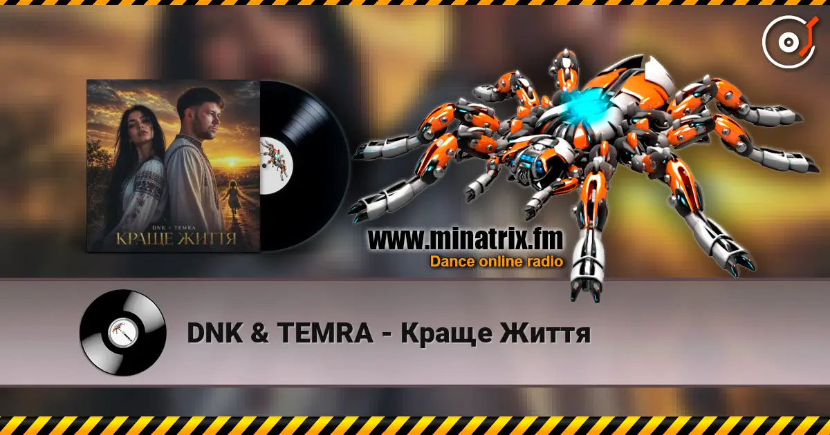 DNK & TEMRA - Краще Життя слухати онлайн у високій якості | Minatrix.FM