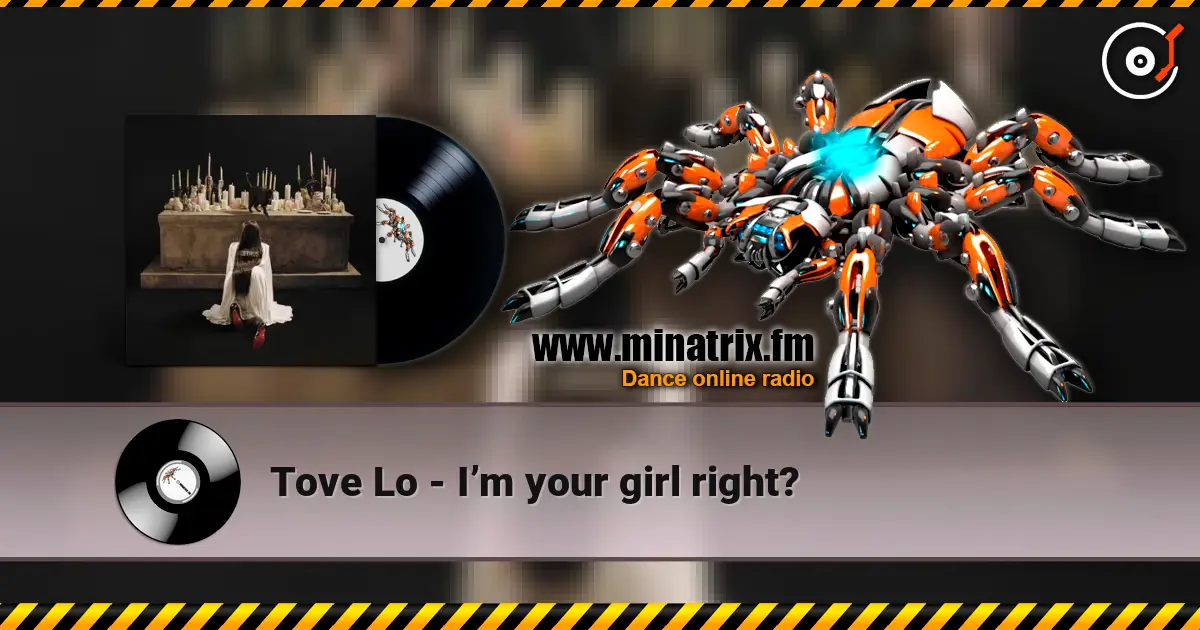 Tove Lo - I’m your girl right? слухати онлайн у високій якості | Minatrix.FM