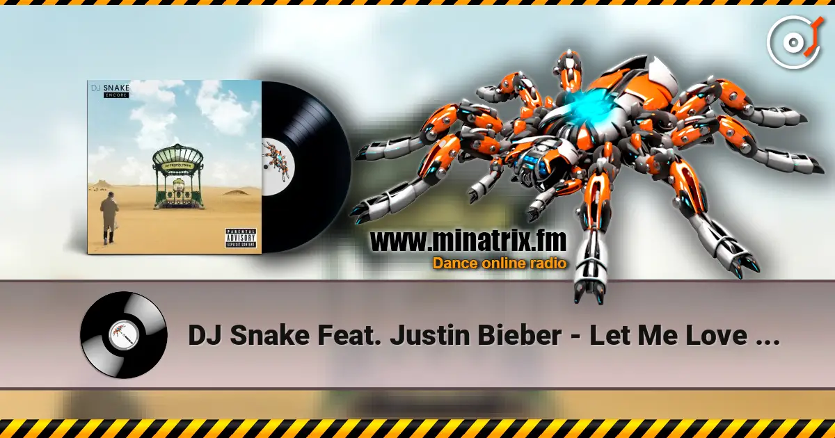 DJ Snake Feat. Justin Bieber - Let Me Love You слухати онлайн у високій якості | Minatrix.FM